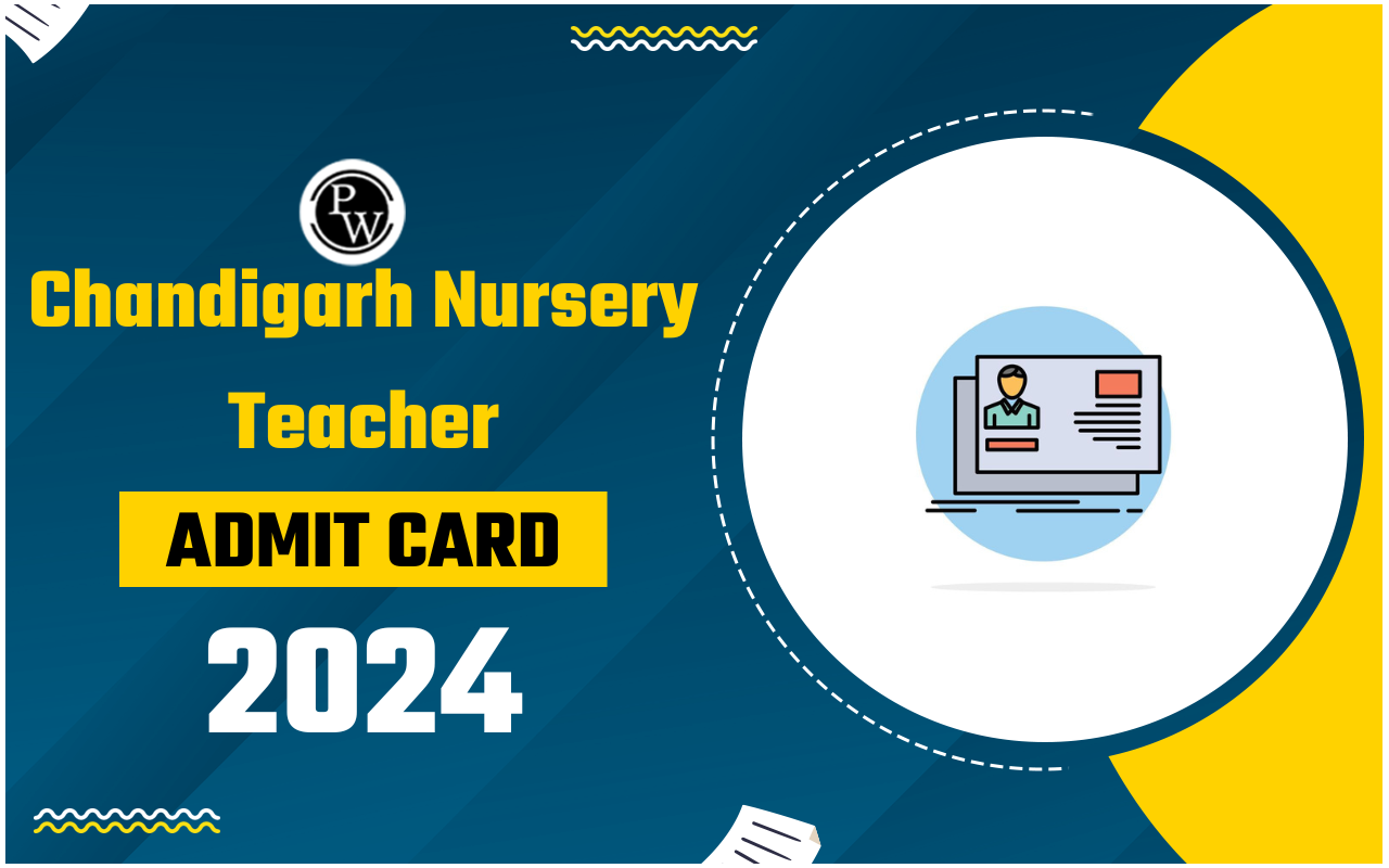 Chandigarh Nursery Teacher Admit Card 2024
