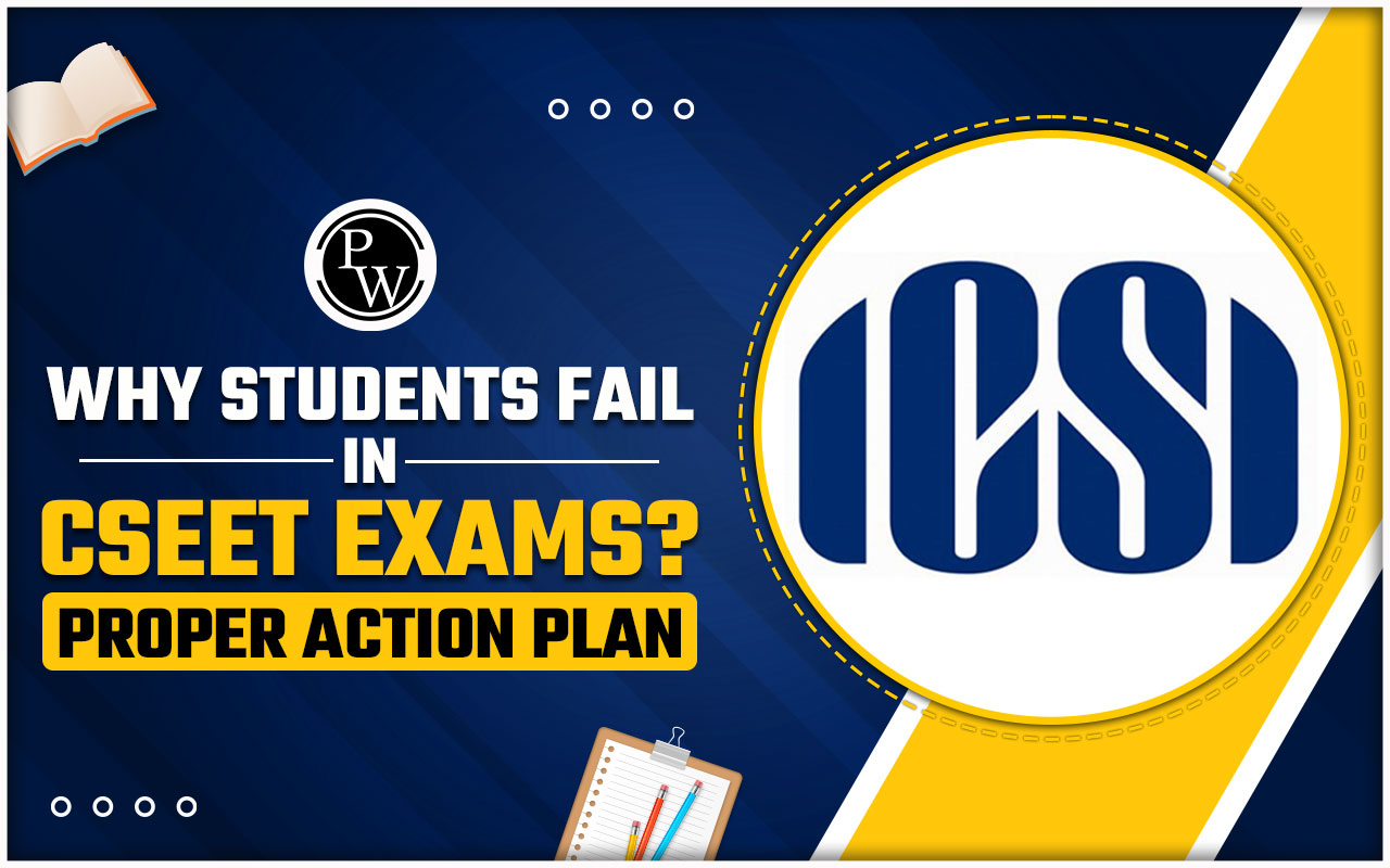 Why do Students Fail in the CSEET Exam? Proper Action Plan