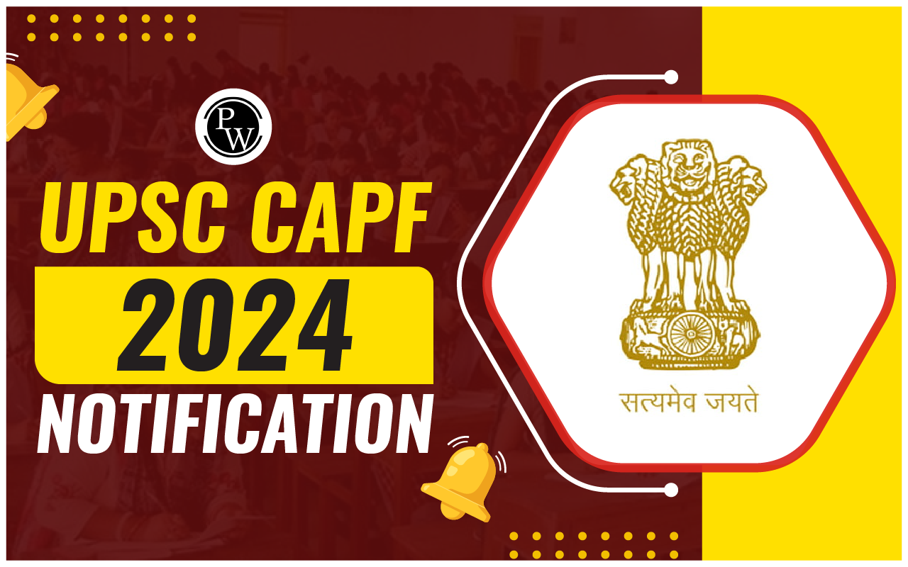 UPSC CAPF 2024 Notification