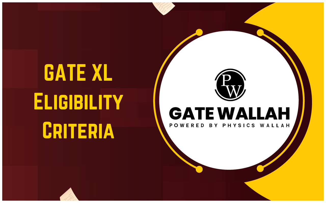 GATE XL Eligibility Criteria