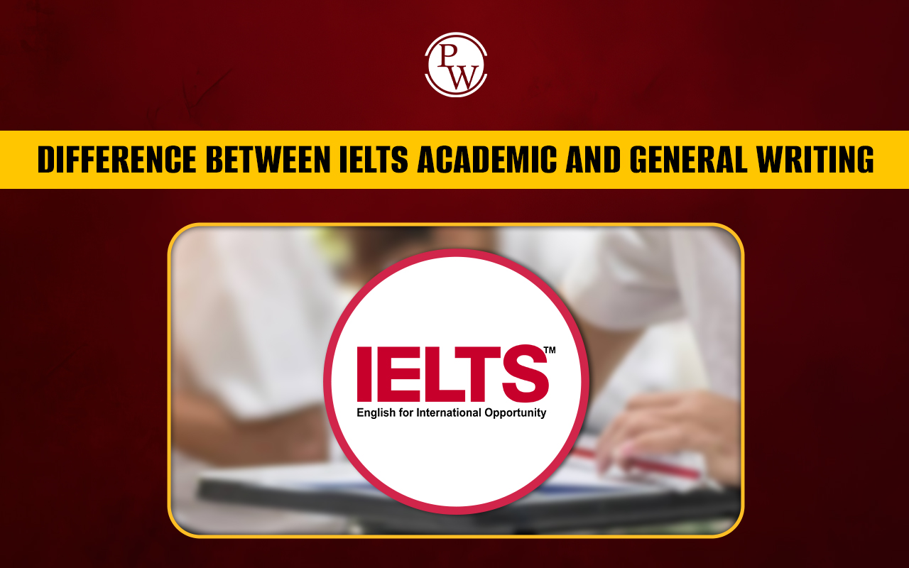 Difference between IELTS Academic and General Writing