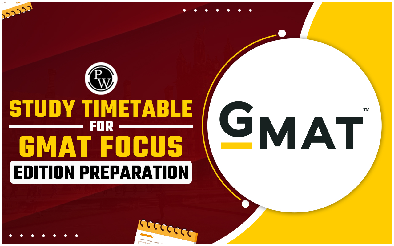 Study Timetable for GMAT Focus Edition Preparation 2024