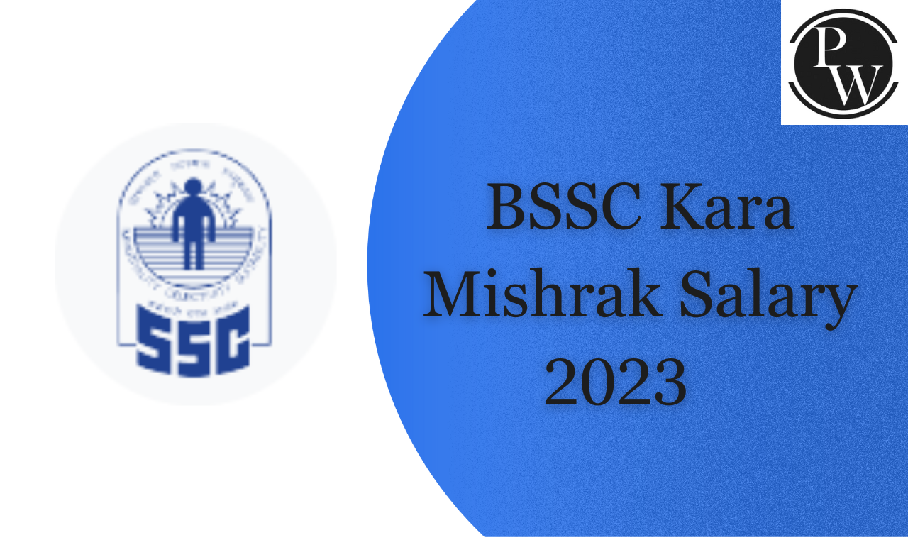 BSSC Kara Mishrak Salary 2023