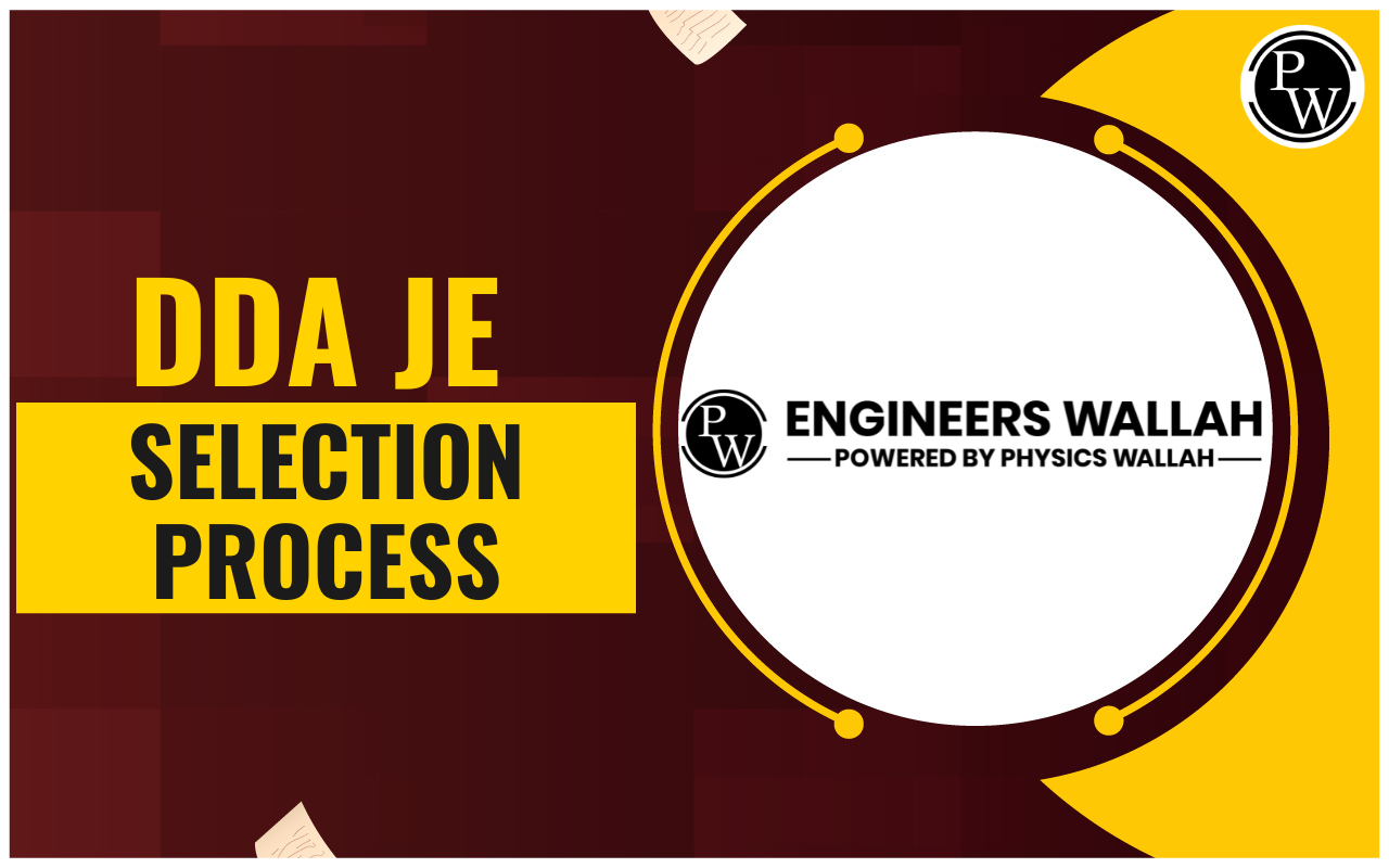 DDA JE Selection Process, Know Detailed Selection Procedure