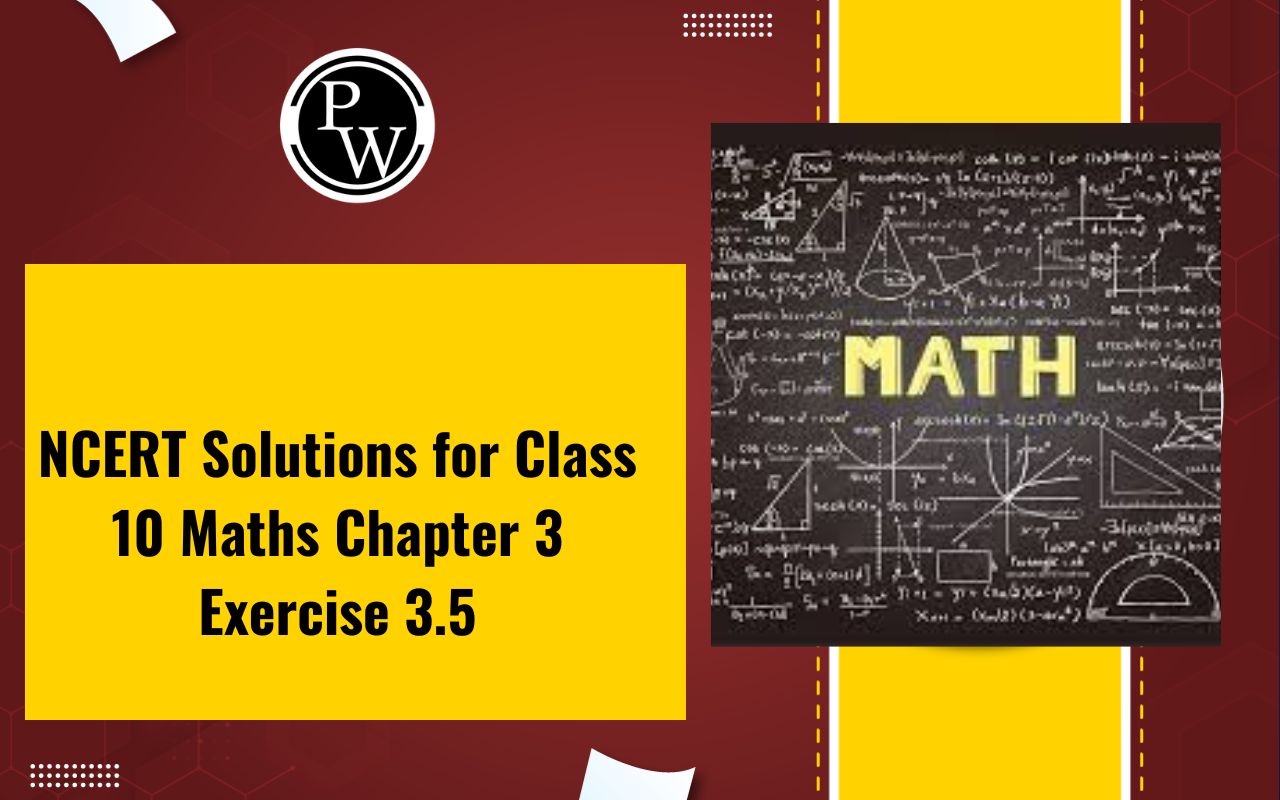 Class 10 Maths Chapter 3 Exercise 3.5