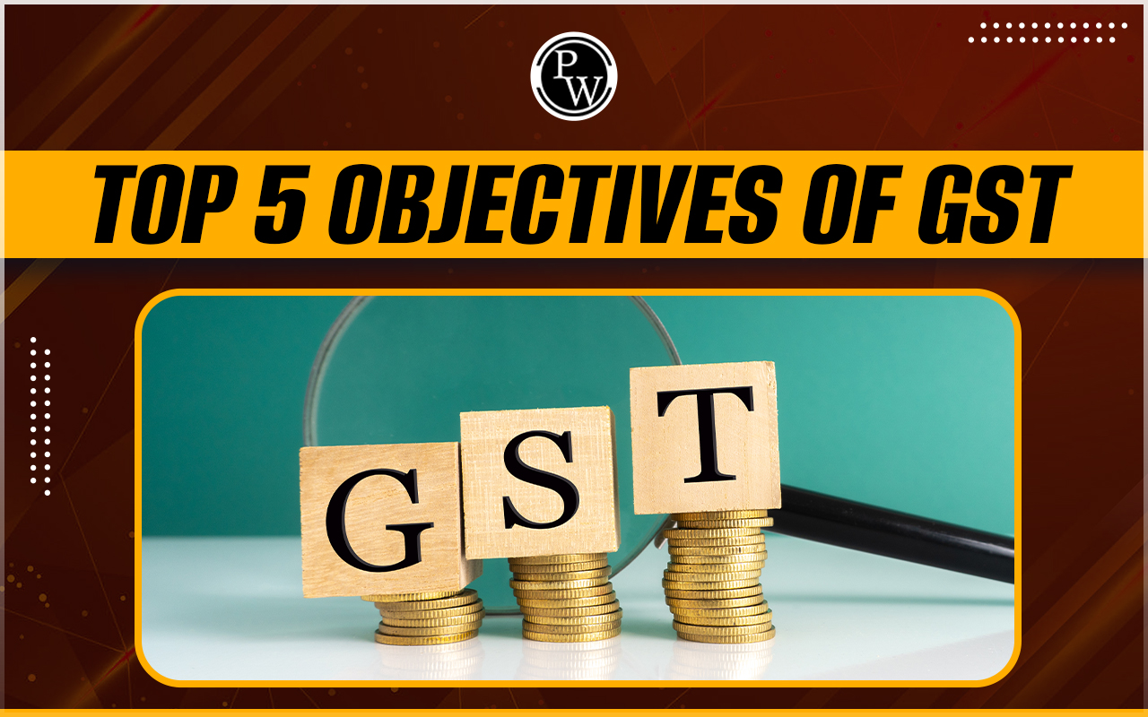 Top 5 Objectives of GST