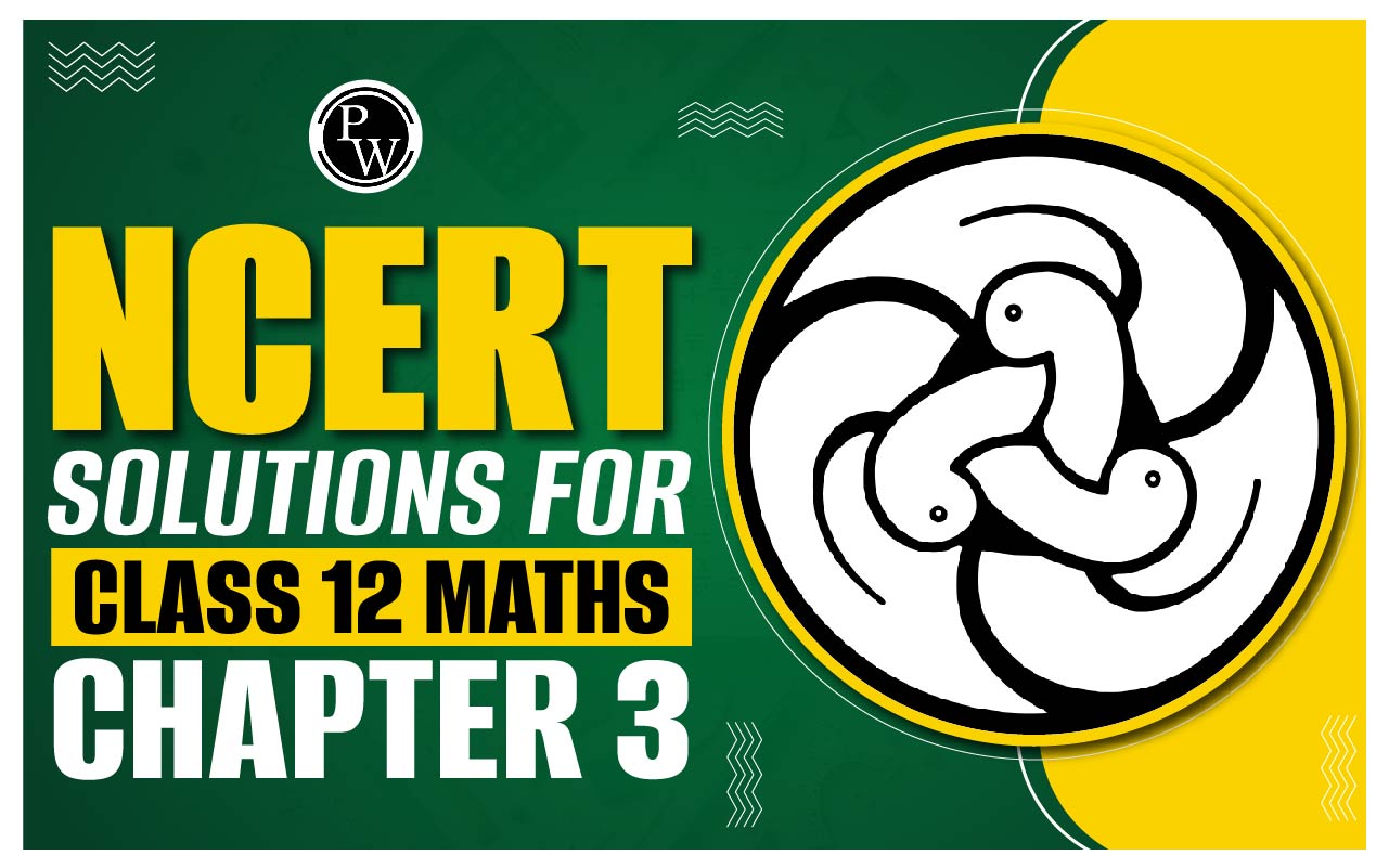 NCERT Solutions for Class 12 Maths Chapter 3