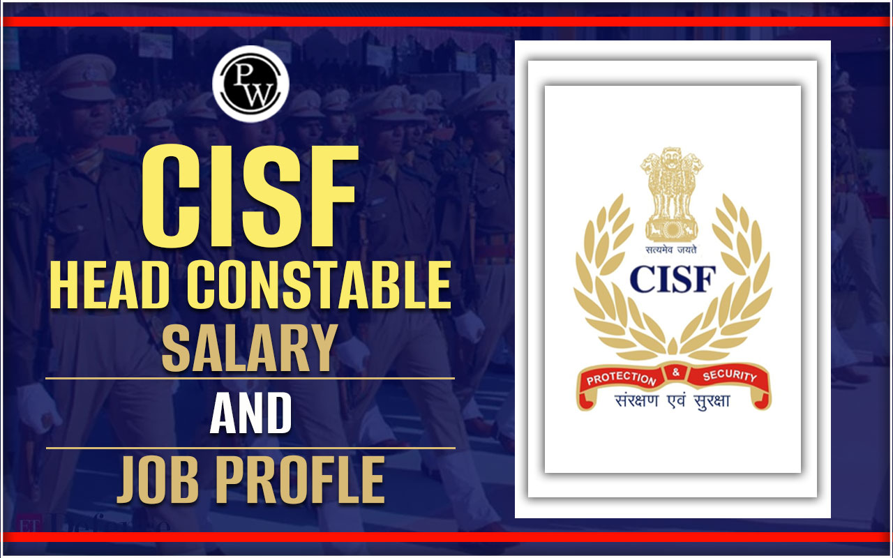 CISF Head Constable Salary and Job Profile