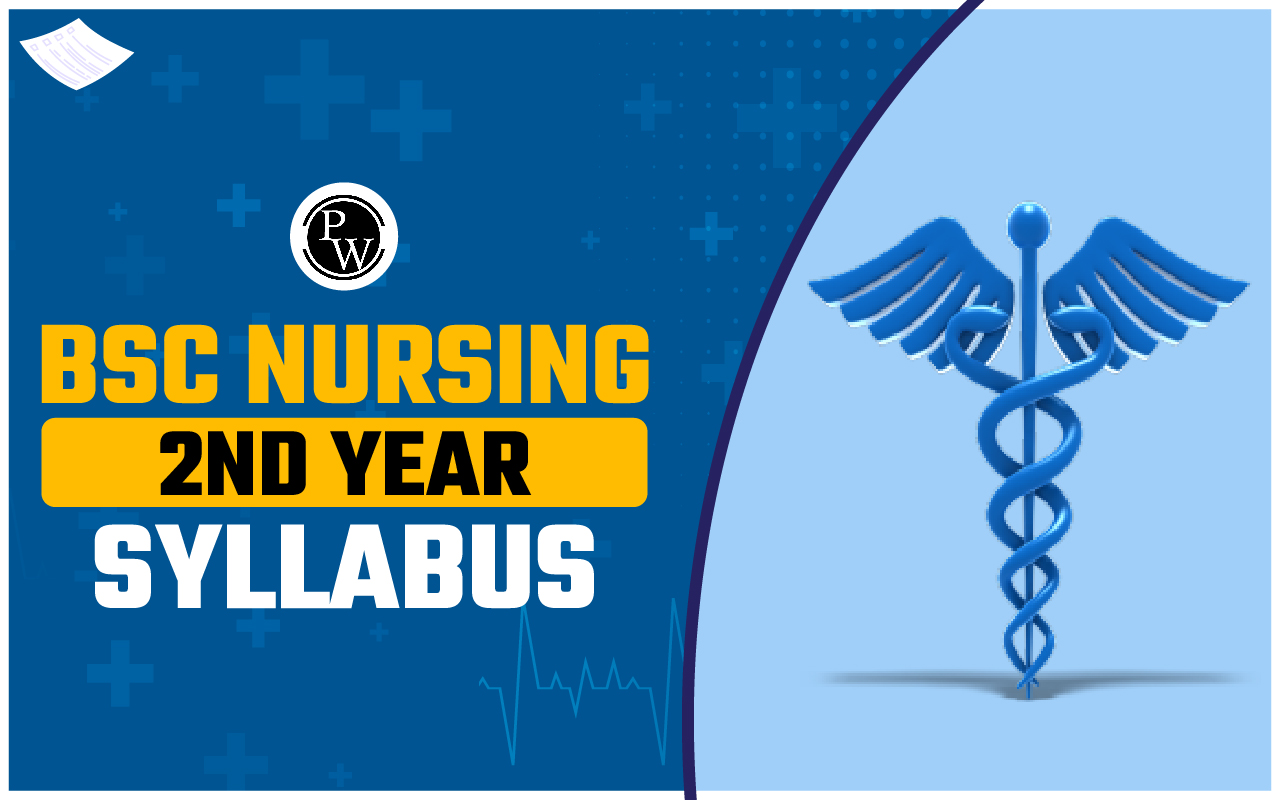 BSc Nursing 2nd Year Syllabus 2024: Subjects, Practical Topics, Books & Tips