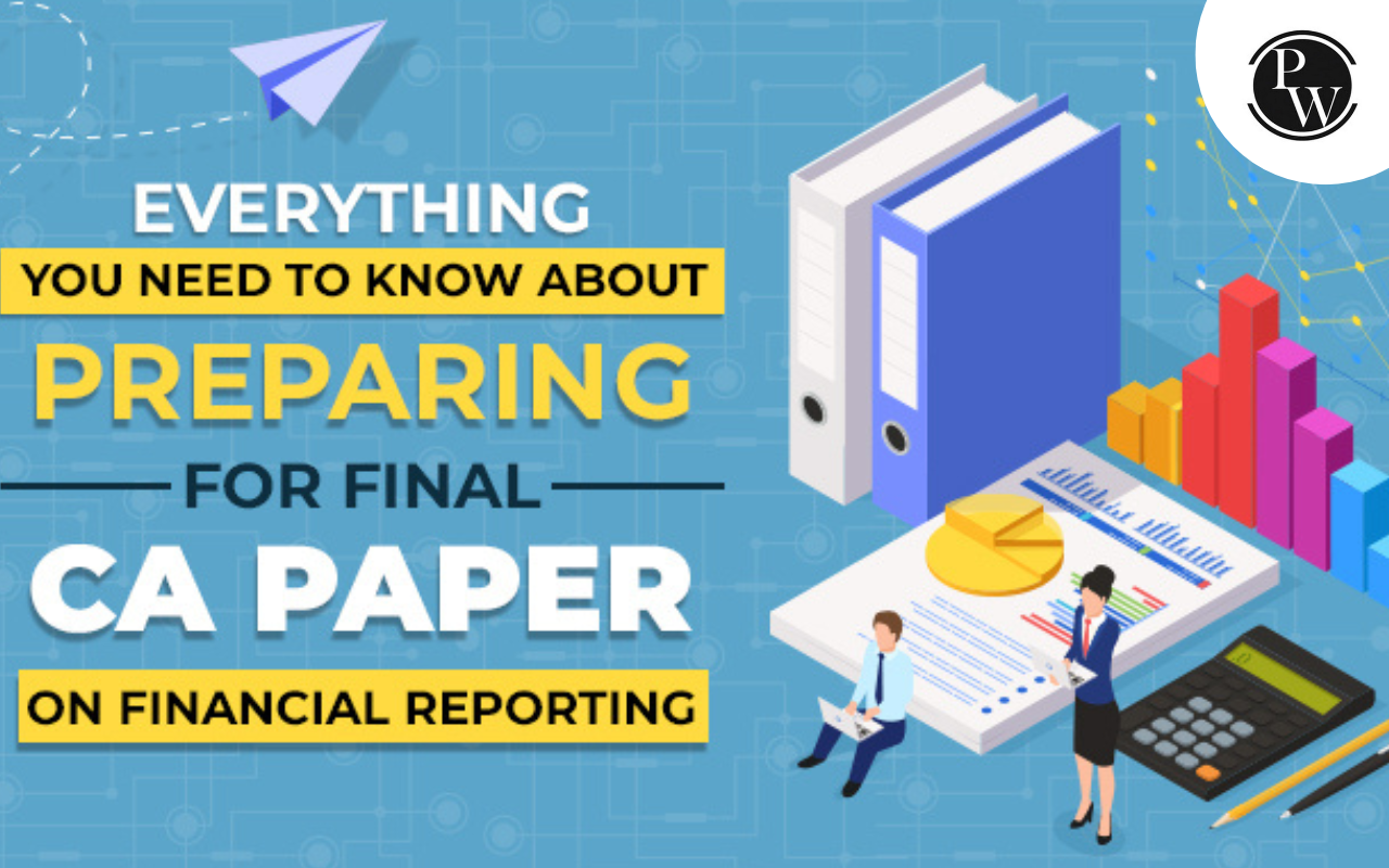 CA Final Financial Reporting, Everything You Need to Know