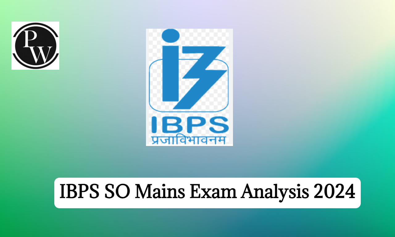 IBPS SO Mains Exam Analysis 2024, Questions Asked, Difficulty Level