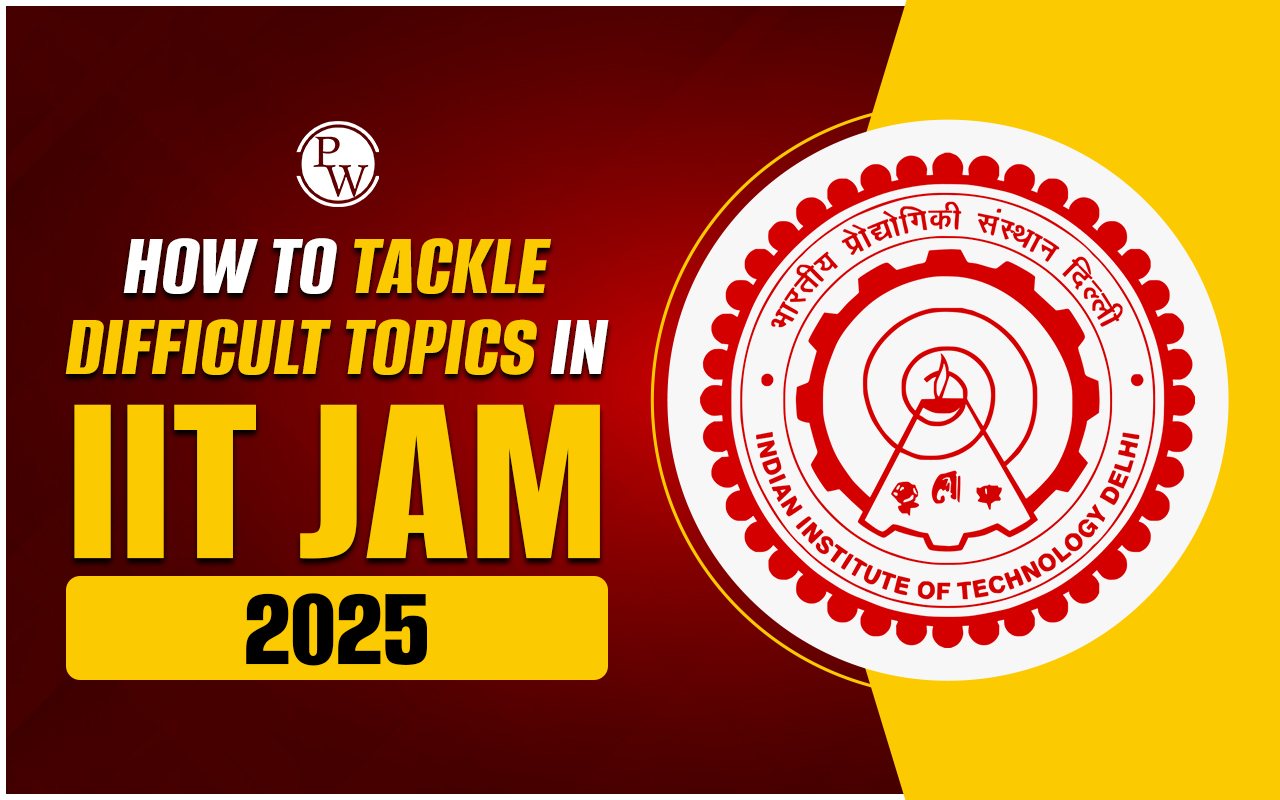 How to Tackle Difficult Topics in IIT JAM 2025