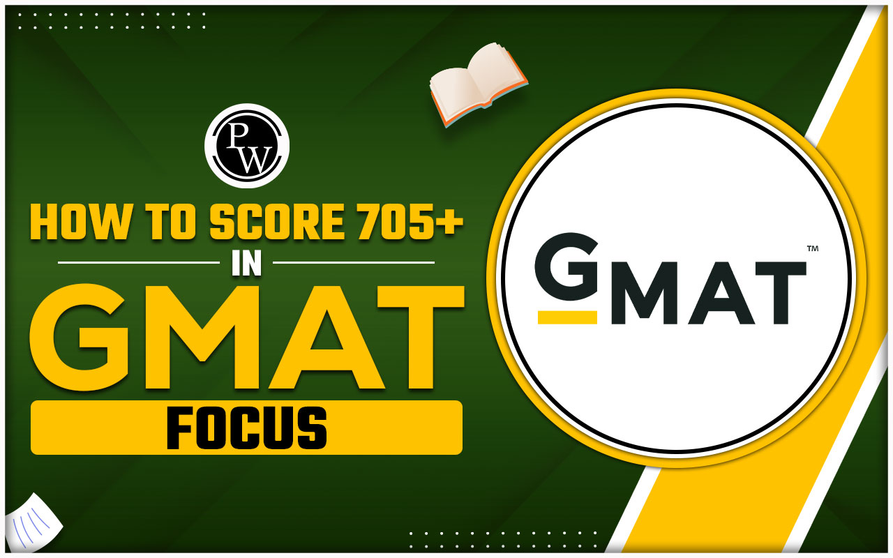 How to Score 705+ on the GMAT Focus?