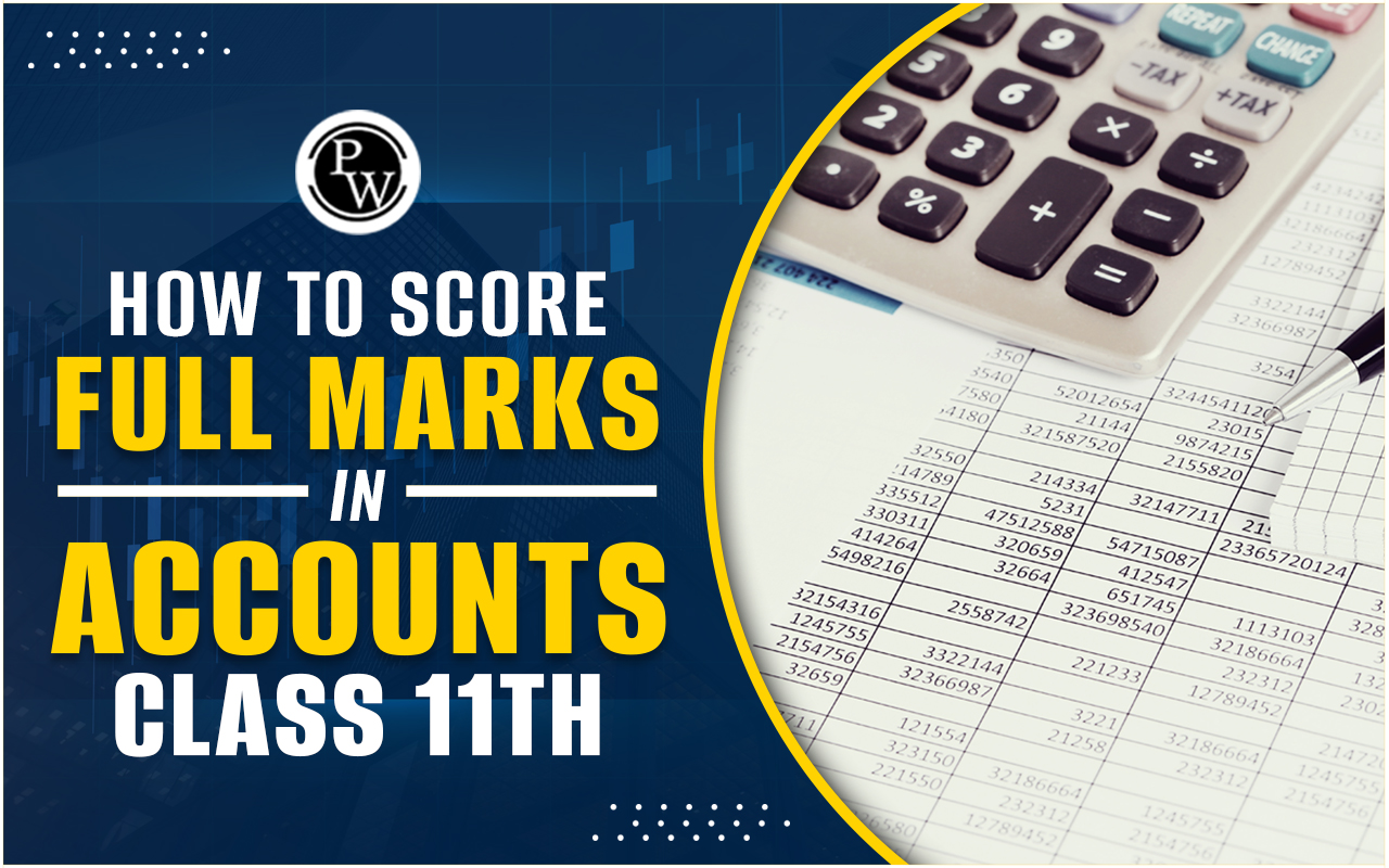 How to Score Full Marks in Accounts Class 11th