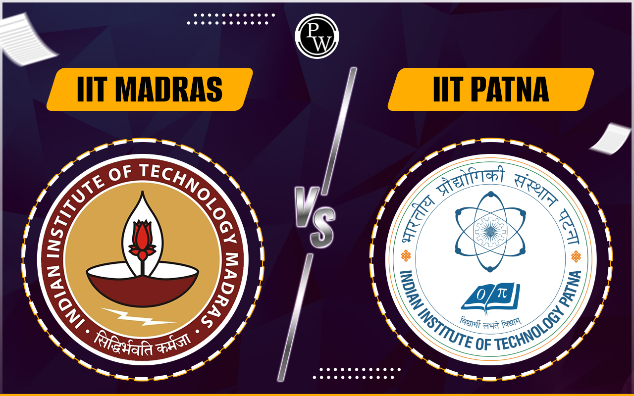 IIT Madras vs IIT Patna