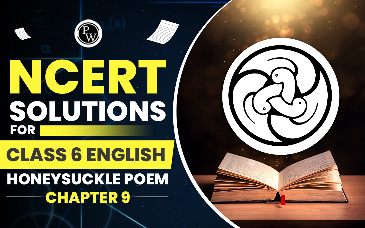 NCERT Solutions For Class 6 English Honeysuckle Poem Chapter 9