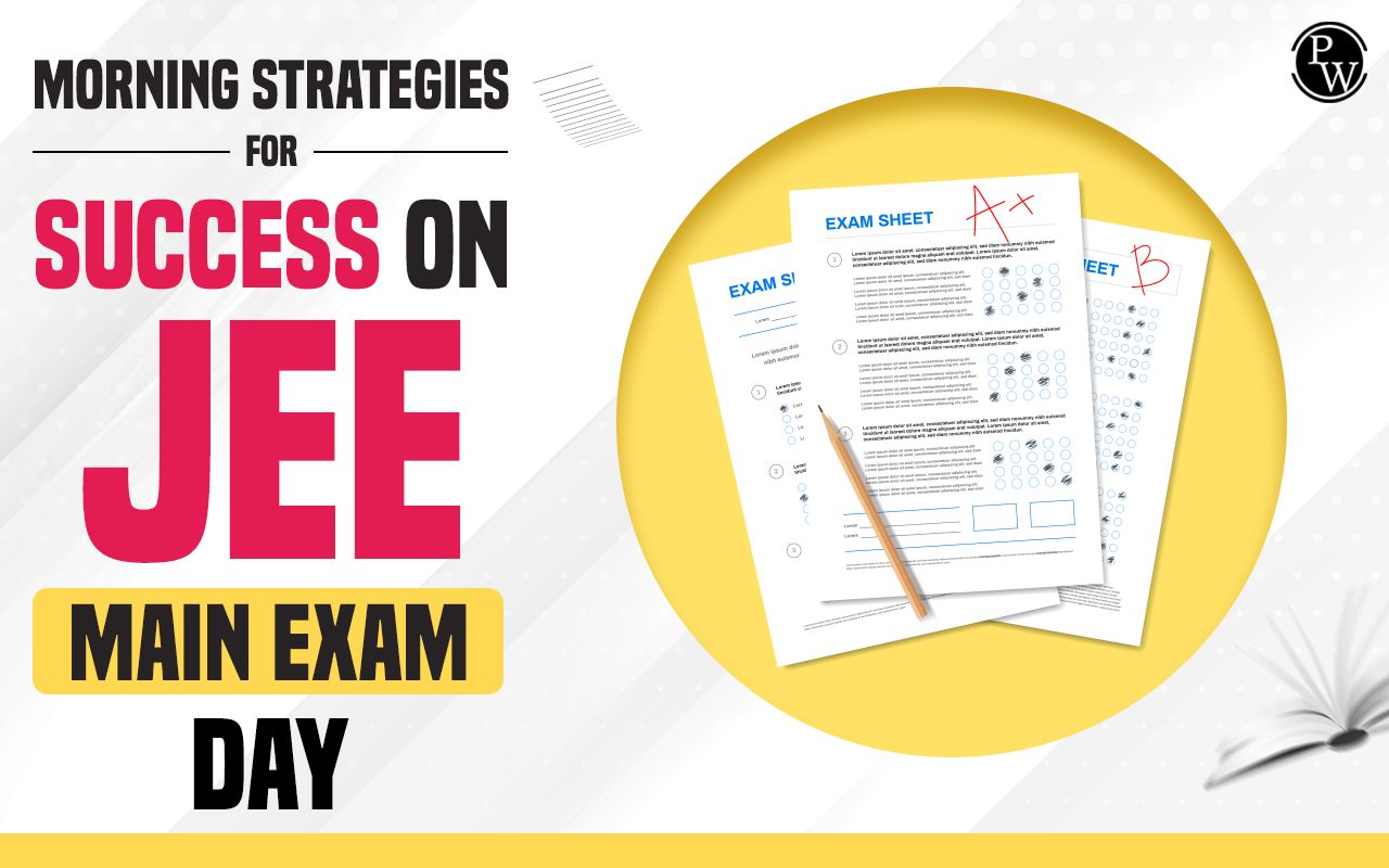 Morning Strategies For Success On JEE Main Exam Day
