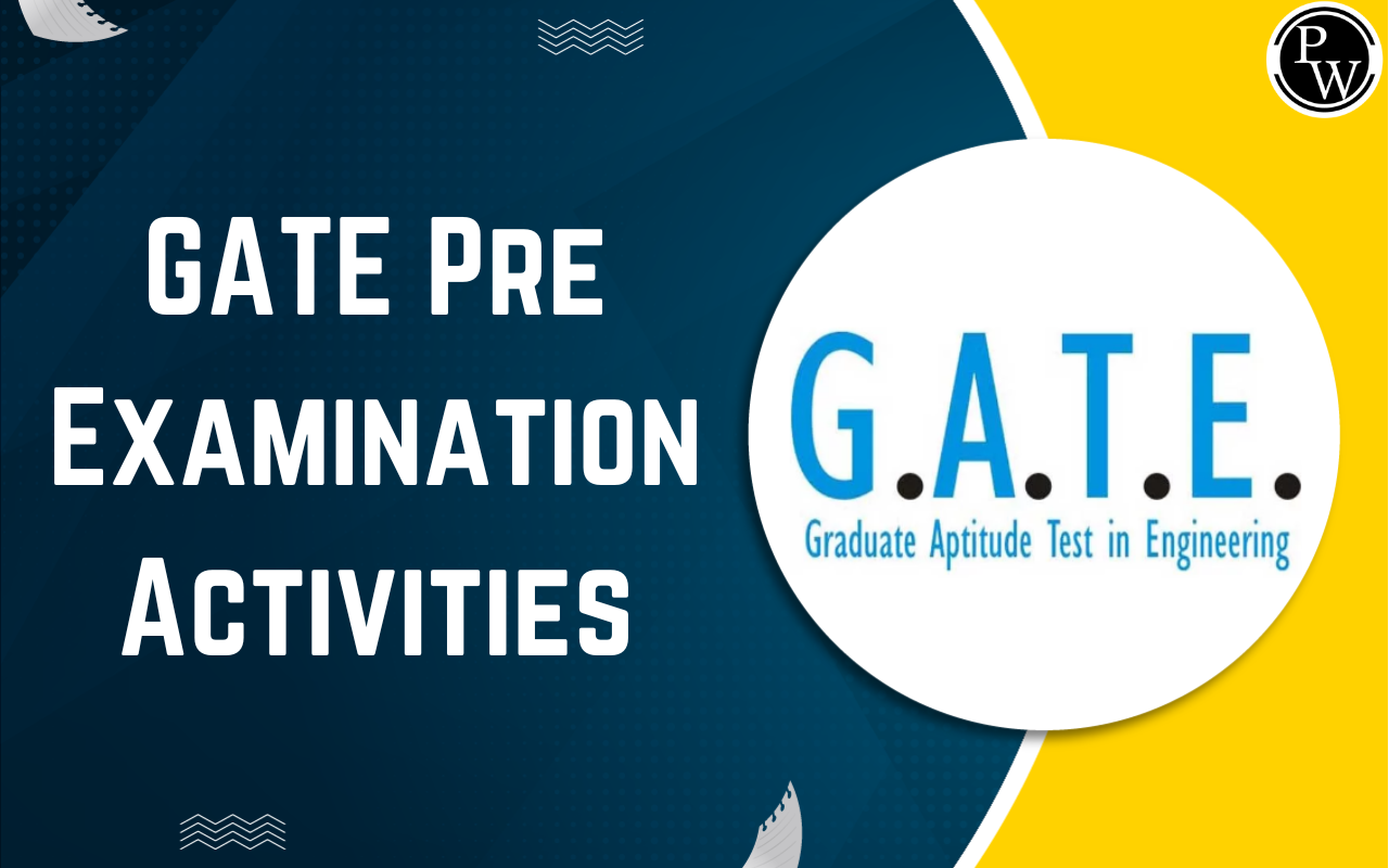 GATE Pre Examination Activities