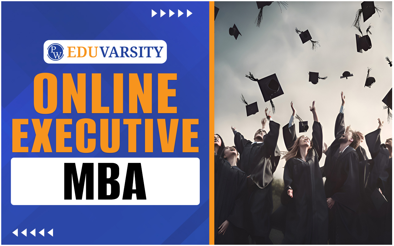 Online Executive MBA, Eligibility, Syllabus, Top Colleges List