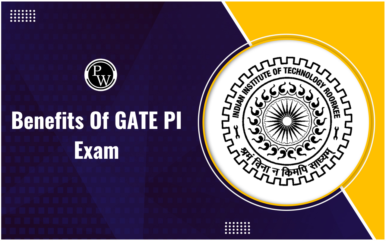 Benefits Of GATE PI Exam