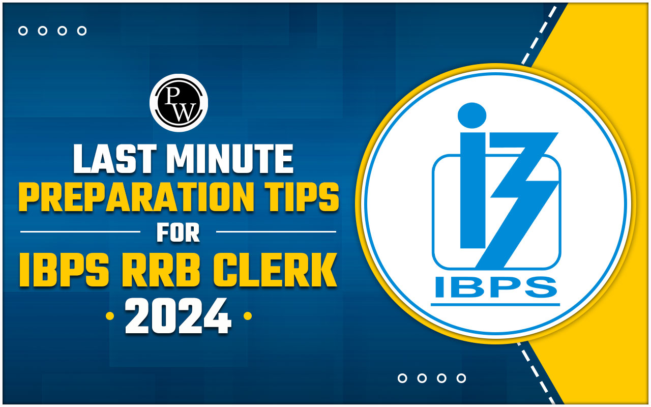 Last Minute Preparation Tips for IBPS RRB Clerk 2024