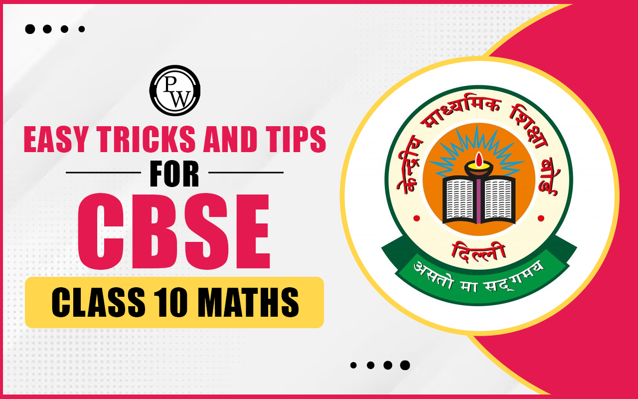 Easy Tricks and Tips for CBSE Class 10 Maths