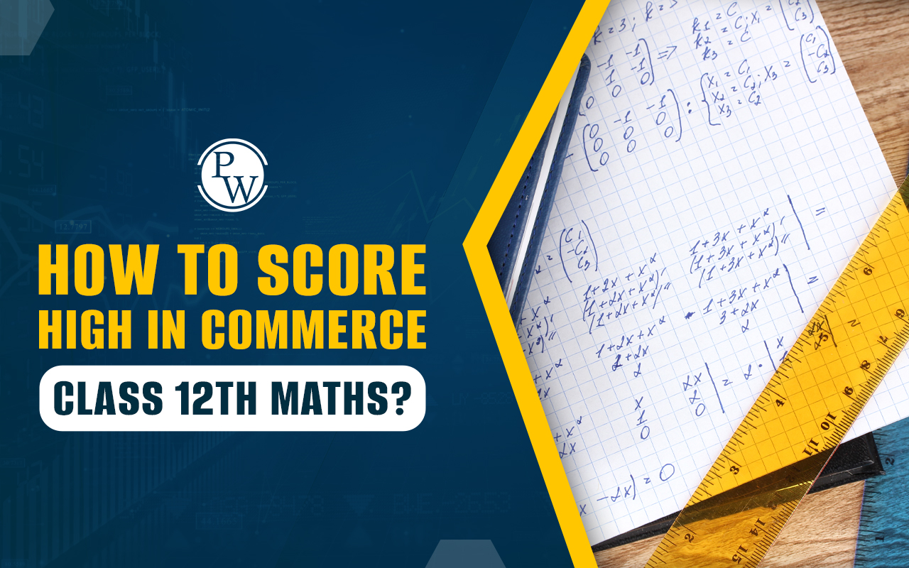 How to Score High in Commerce Class 12th Maths