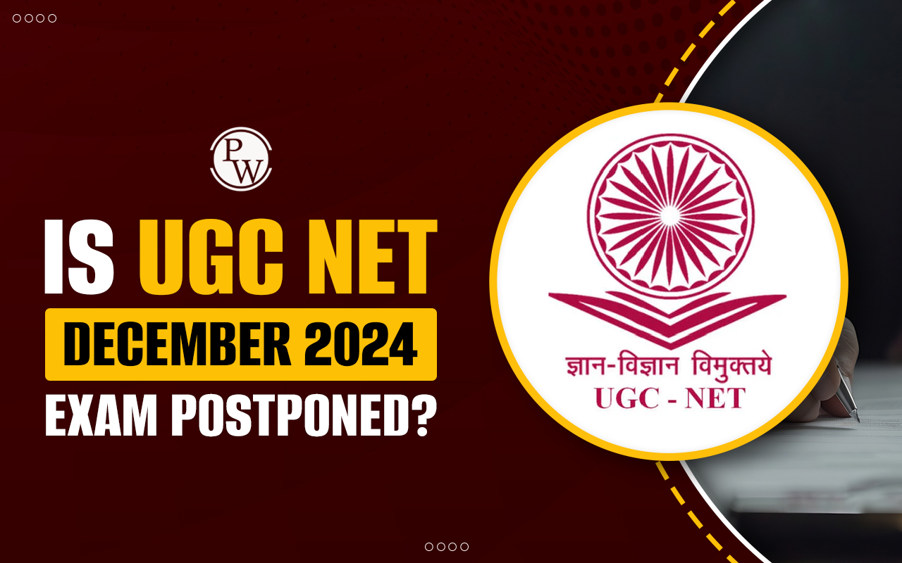 Is UGC NET December 2024 Exam Postponed, Know Details Here