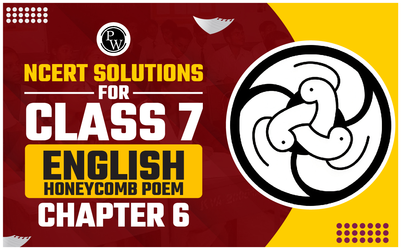NCERT Solutions for Class 7 English Honeycomb Poem Chapter 6