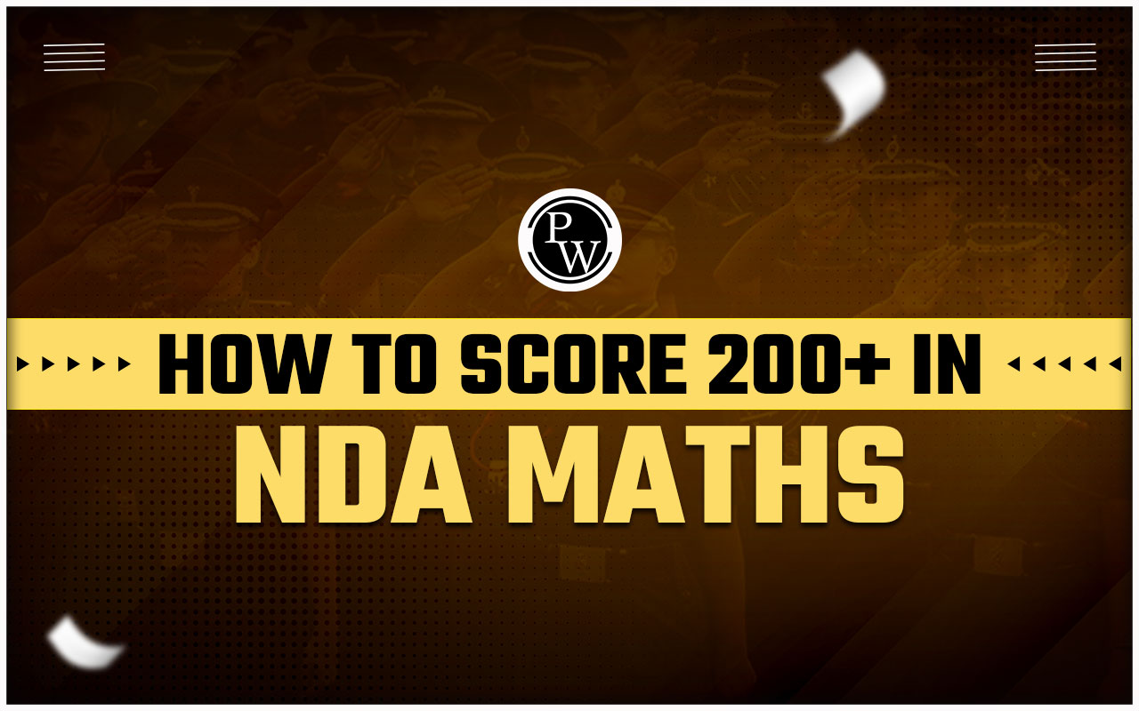 How To Score 200+ in NDA Maths