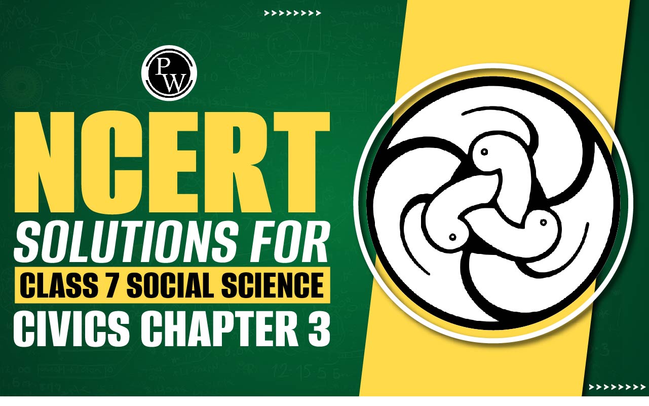 NCERT Solutions for Class 7 Social Science Civics Chapter 3
