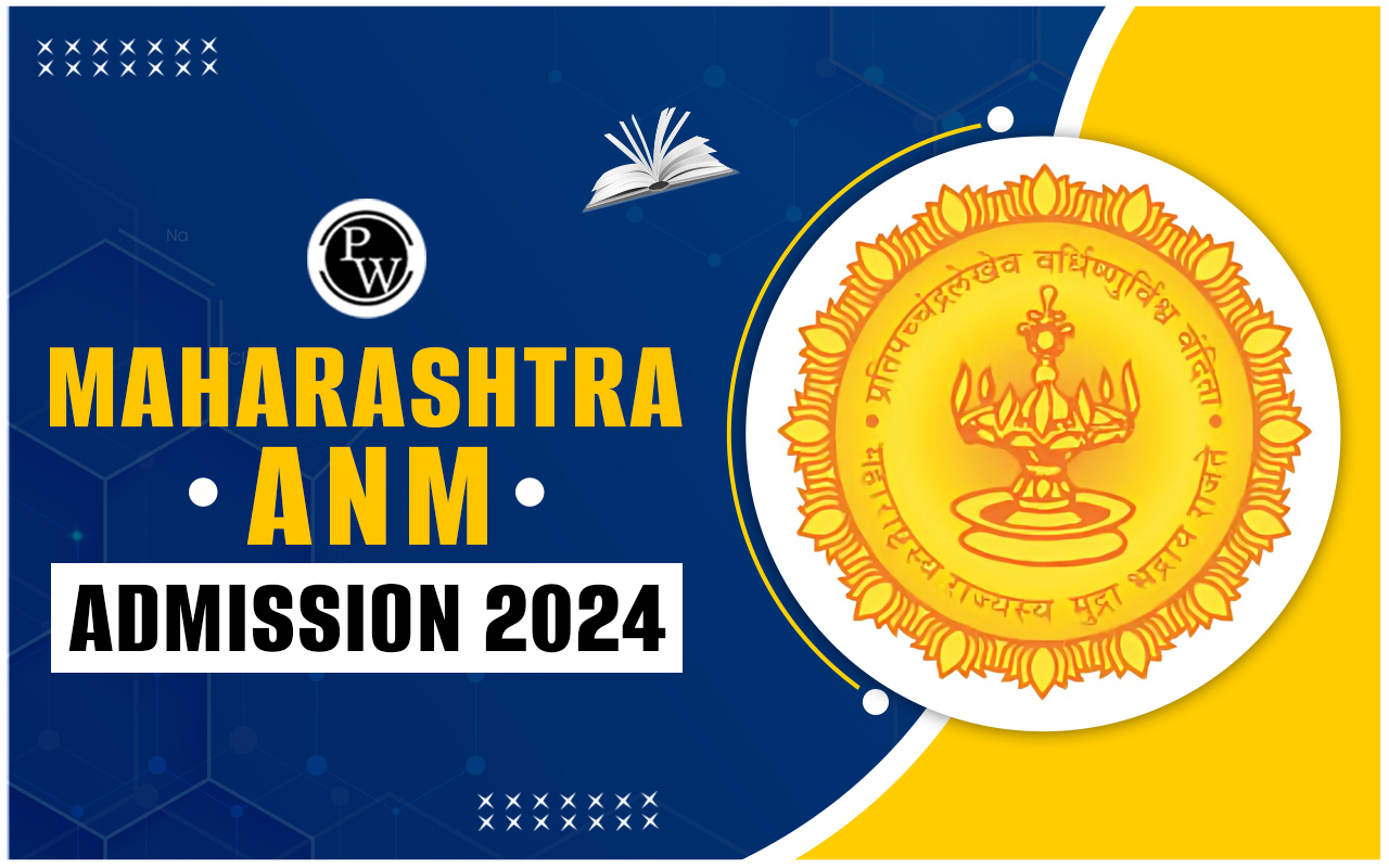 Maharashtra ANM Admission 2024 Check Exam Dates, Application Form, Eligibility, Counseling, Top Colleges