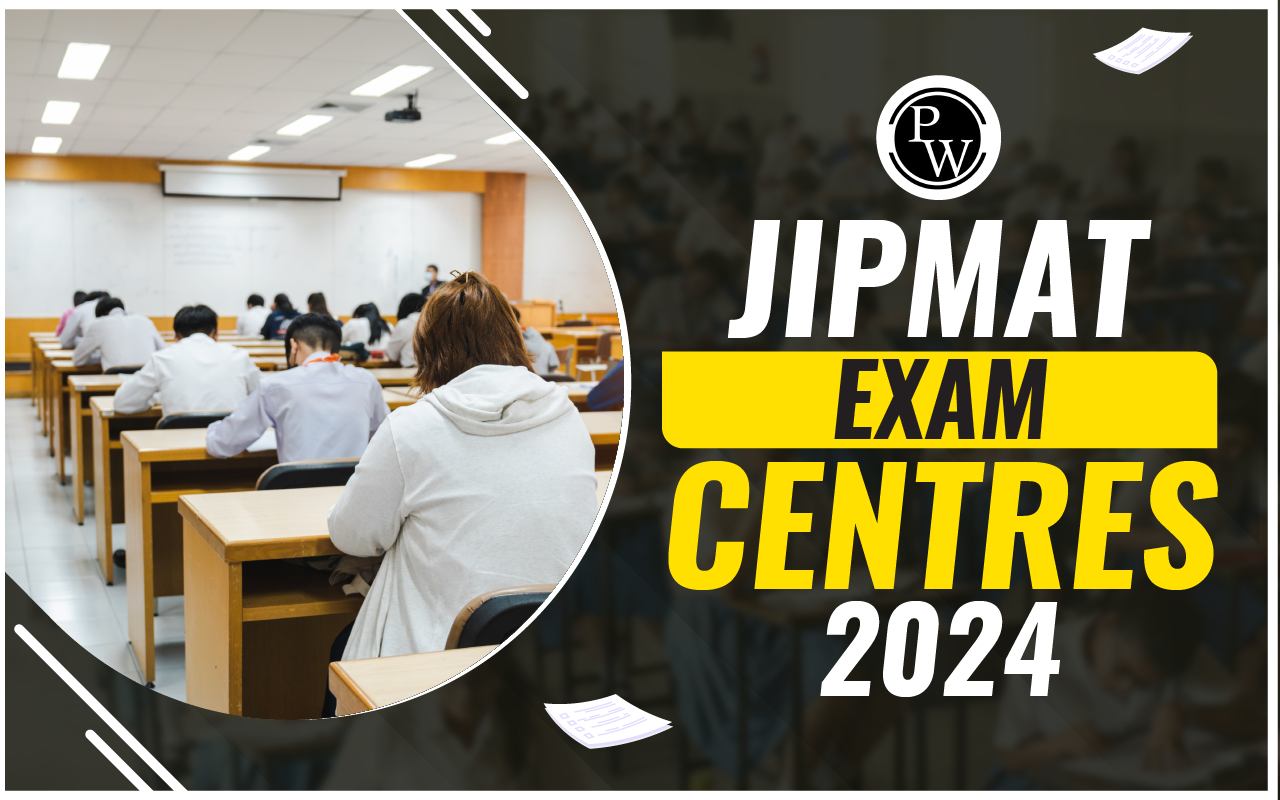 JIPMAT Exam Centres 2024, Check Out State Wise Centres List for JIPMAT 2024 Exam