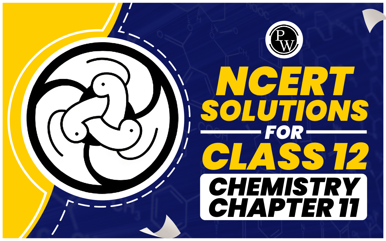 NCERT Solutions for Class 12 Chemistry Chapter 11