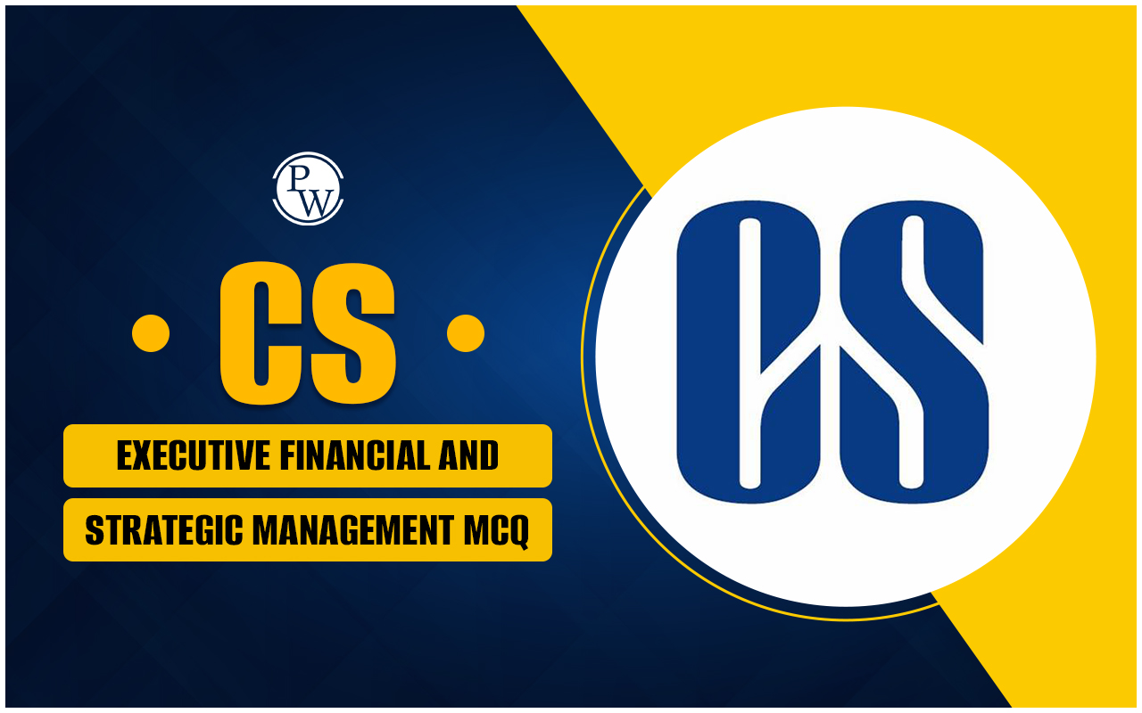 CS Executive Financial and Strategic Management MCQ