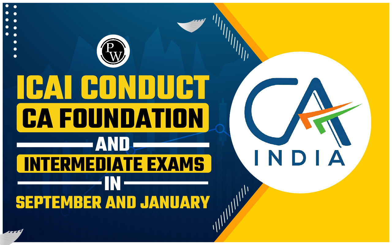ICAI Conduct CA Foundation and Intermediate Exams in September and January