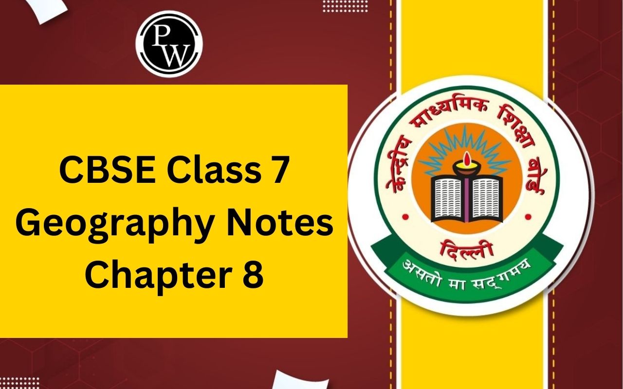 CBSE Class 7 Geography Notes Chapter 8