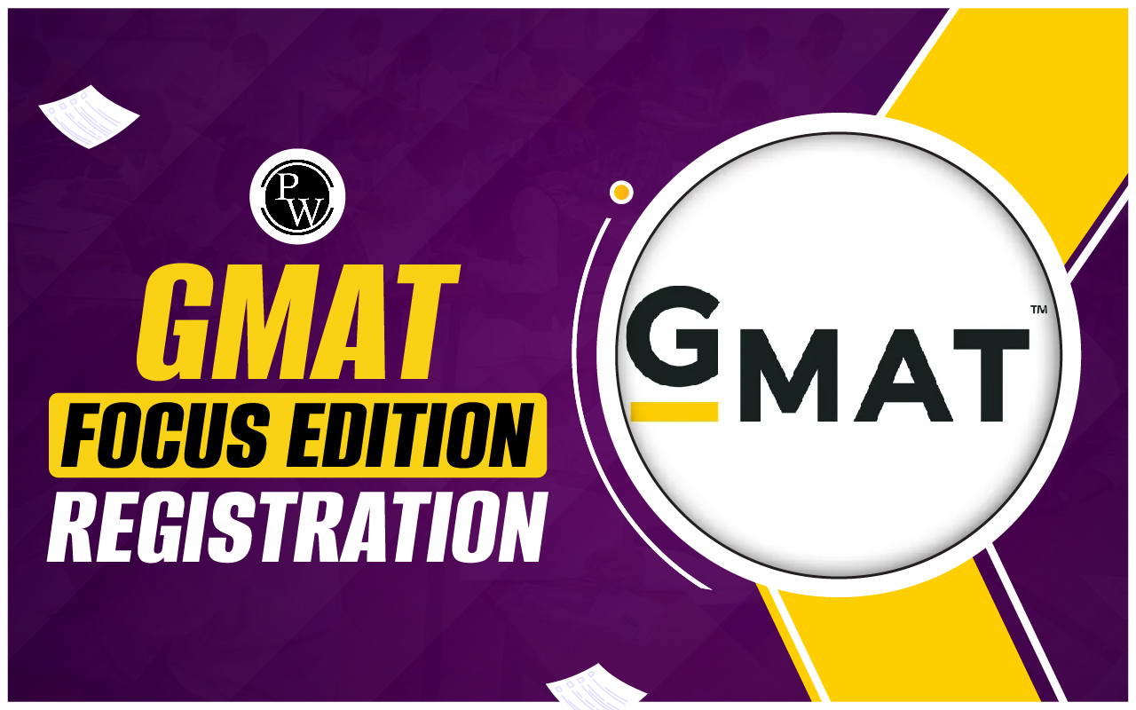 GMAT Focus Edition Registration 2024, Steps, Scheduling Exam, Fee Payment