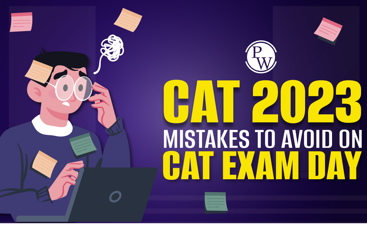 CAT 2023 Exam Day Mistakes to Avoid