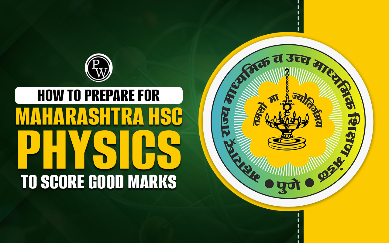 Prepare for Maharashtra HSC Physics to Score Good Marks