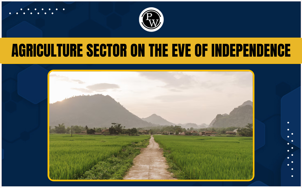 Agriculture Sector on The Eve of Independence