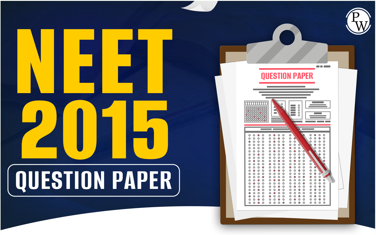 NEET 2015 Question Paper