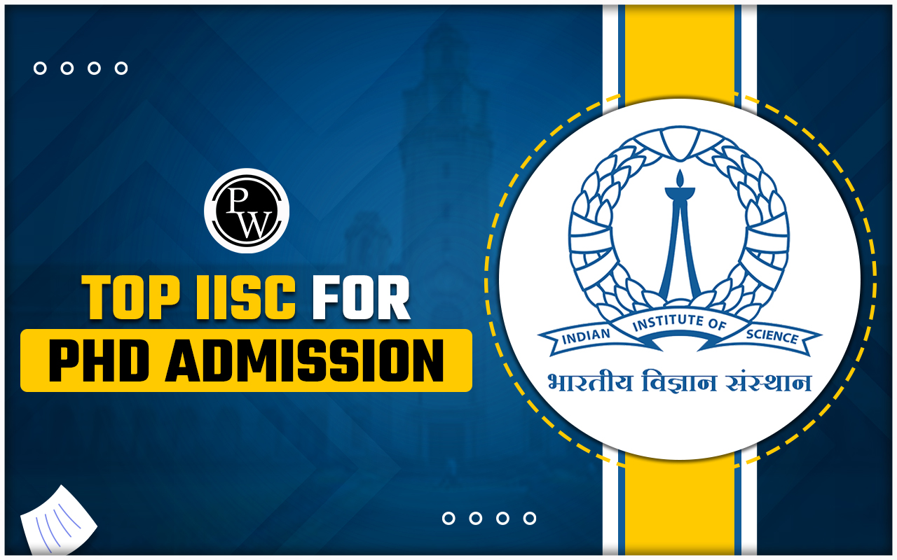 Top IISc for PhD Admission