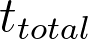 t_{total}