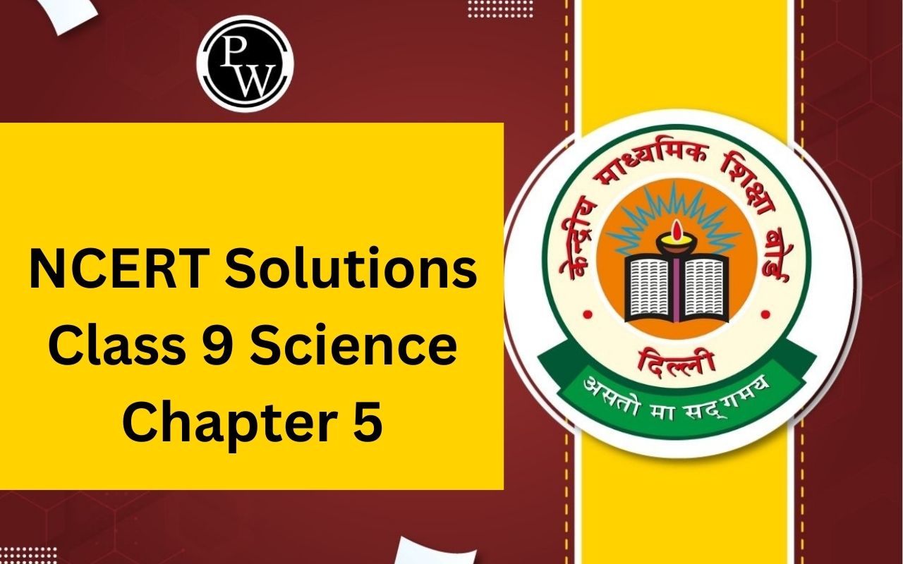 NCERT Solutions Class 9 Science Chapter 5