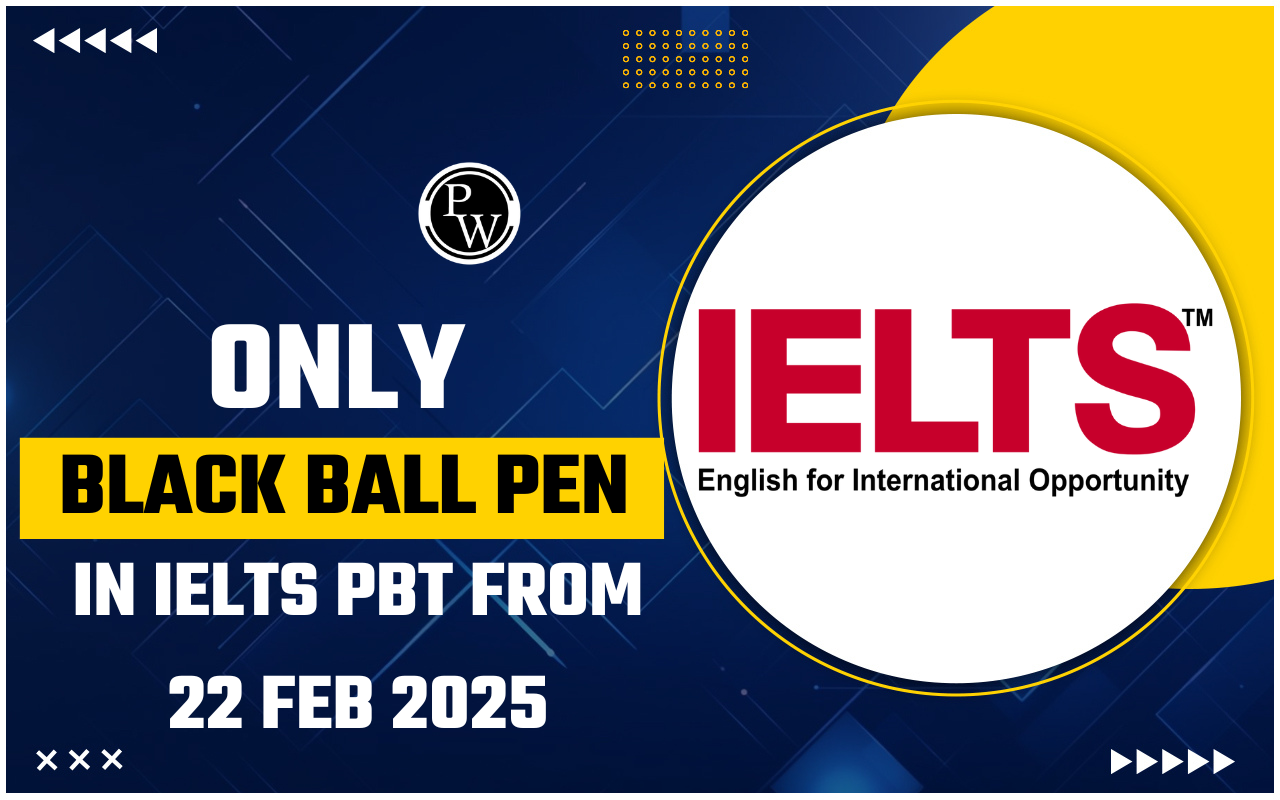 Only Black Ball Pen in IELTS for PBT from 22 Feb 2025