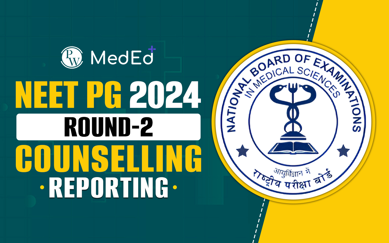 NEET PG 2024 Round-2 Counselling Reporting
