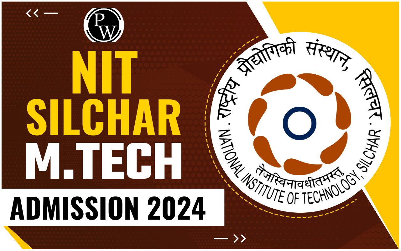 NIT Silchar M.Tech Admission 2024