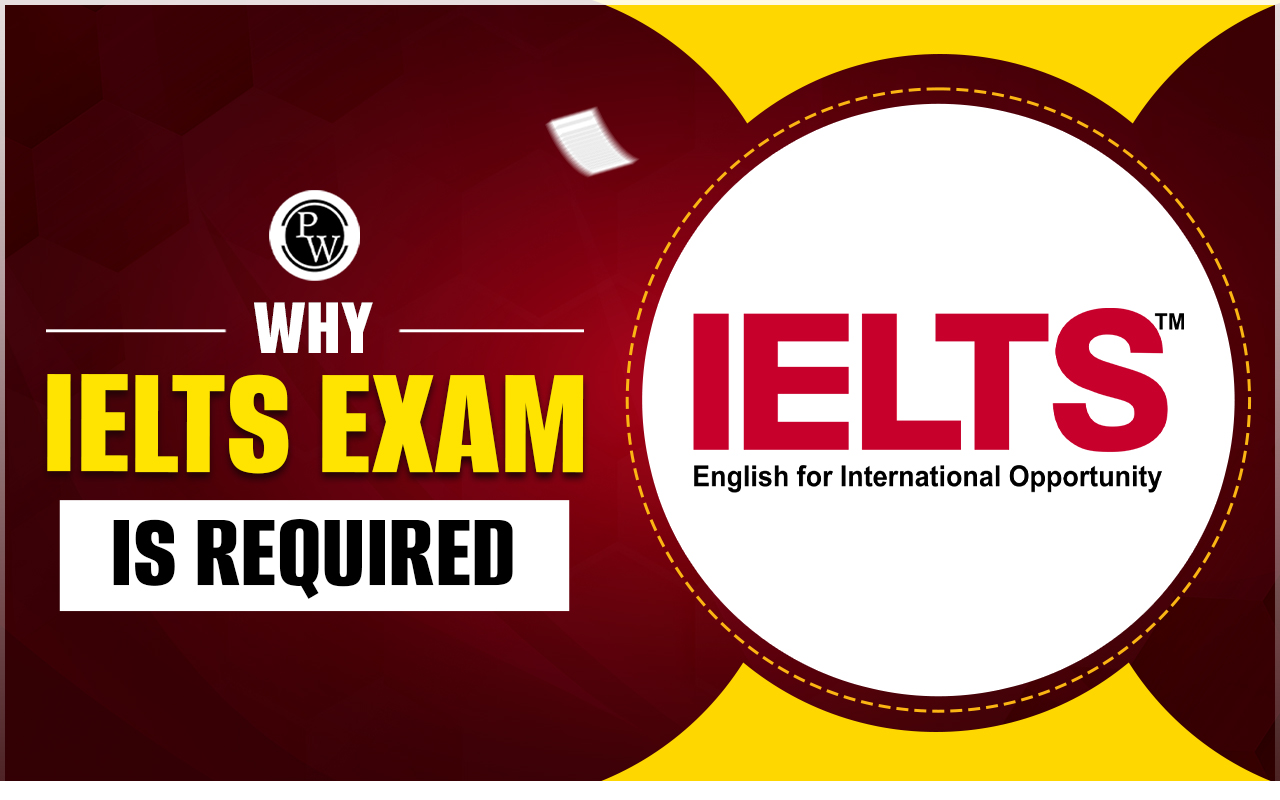 Why IELTS Exam Is Required?