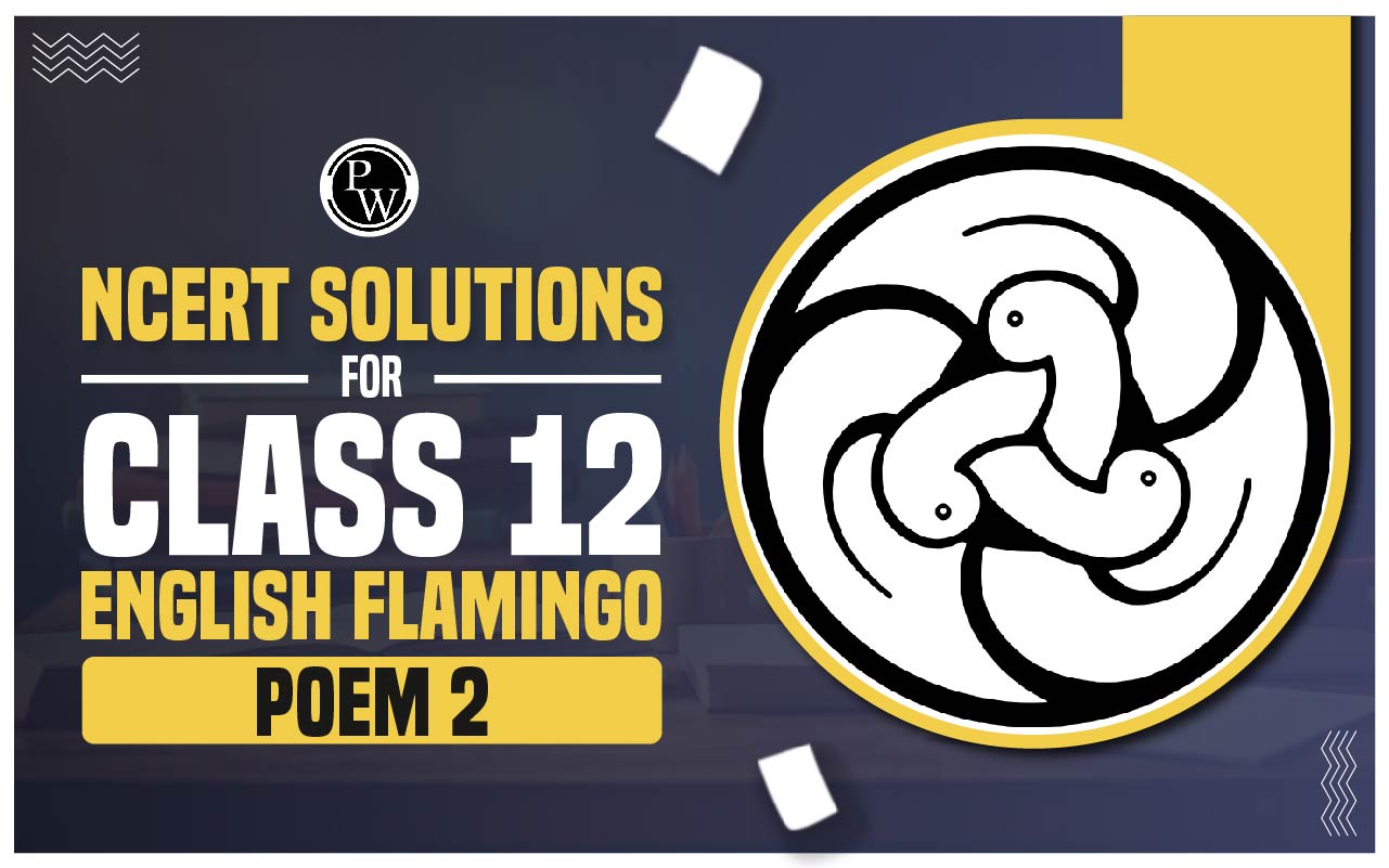 NCERT Solutions for Class 12 English Flamingo Poem 2